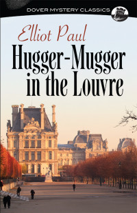Elliot Paul — Hugger-Mugger in the Louvre