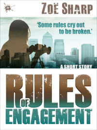 Zoe Sharp — Rules of Engagement: a short story