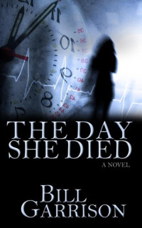 Bill Garrison — The Day She Died