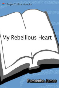 James Samantha — My Rebellious Heart