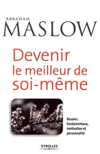 Abraham Maslow — Devenir le Meilleur de Soi-Même