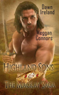 Connors Meggan; Ireland Dawn — Highland Sons: The Mackay Saga (Bane's Belief & Wandering Heart)