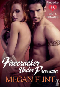 Flint Megan — Firecracker Under Pressure