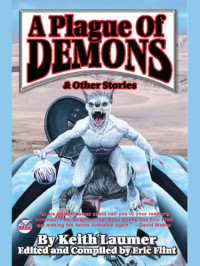 Laumer Keith; Flint Eric (Editor) — A Plague of Demons & Other Stories (Omnibus)