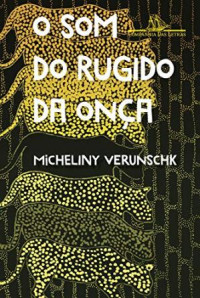Micheliny Verunschk — O som do rugido da onça
