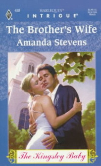 Amanda Stevens — The Brother's Wife - The Kingsley Baby, Book 2