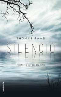 Thomas Raab — Silencio: Historia de un asesino