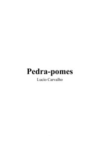 Pedra-pomes — Lucio Carvalho