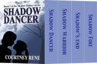 Rene Courtney — Shadow Dancer; Shadow Warrior; Shadow's End; Shadow Fire