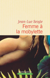 Seigle, Jean-Luc — Femme à la mobylette
