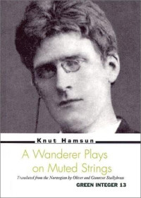 Knut Hamsun — A Wanderer Plays on Muted Strings (Translated by Stallybrass 2000)