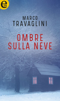 Marco Travaglini — Ombre sulla neve: eLit