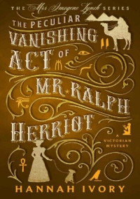 Hannah Ivory — The Peculiar Vanishing Act of Mr Ralph Herriot