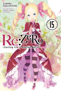 Tappei Nagatsuki — Re:ZERO -Starting Life in Another World-, Vol. 15
