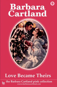 Cartland Barbara — Love Became Theirs (The Pink Collection Book 9)