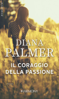 Diana Palmer — Il coraggio della passione