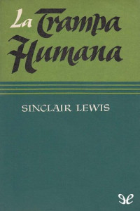 Sinclair Lewis — La trampa humana