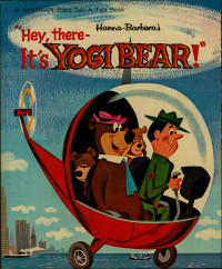  — Hanna-Barbera's Hey, there: It's Yogi Bear!