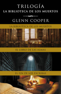 Glenn Cooper — Trilogía La biblioteca de los muertos