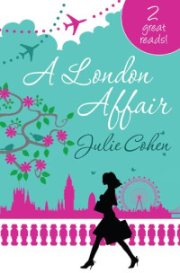 Julie Cohen — A London Affair/Delicious/Married In A Rush