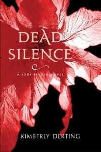 Derting Kimberly — Dead Silence A Body Finder Novel