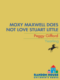 Gifford Peggy — Moxy Maxwell Does Not Love Stuart Little