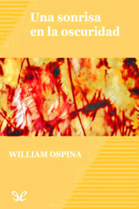 William Ospina — Una sonrisa en la oscuridad