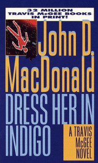 MacDonald, John D — Dress Her in Indigo