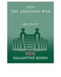 Eric Flint — 1824: The Arkansas War