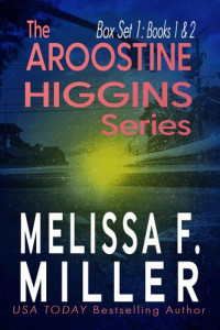 Melissa F. Miller — The Aroostine Higgins Series: Box Set 1: Books 1 and 2
