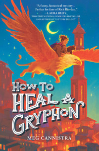 Meg Cannistra — How to Heal a Gryphon