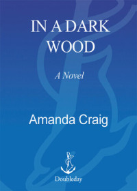 Amanda Craig — In a Dark Wood: A Novel