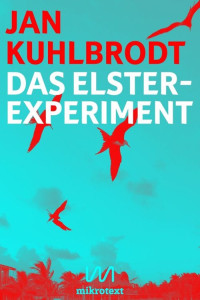 Kuhlbrodt Jan — Das Elster-Experiment: Sieben Tage Genesis