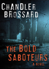 Chandler Brossard — The Bold Saboteurs