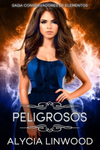 Alycia Linwood — Peligrosos--Conservadores de elementos 1