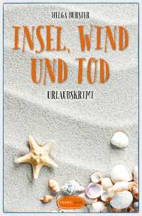 Helga Bürster — Insel, Wind und Tod Urlaubskrimi