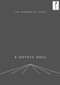 Jiří Karásek; Translated by Kirsten Lodge — A Gothic Soul