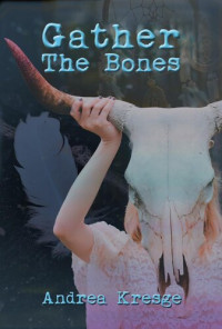 Andrea Kresge — Gather the Bones