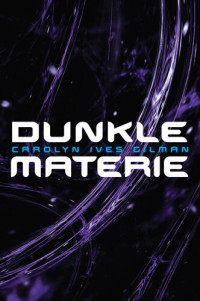 Ives, Gilman Carolyn — Dunkle Materie