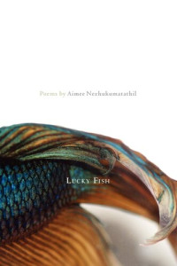 Aimee Nezhukumatathil — Lucky Fish