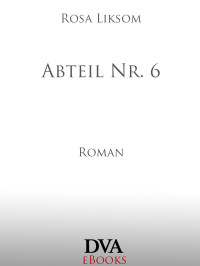 Liksom, Rosa — Abteil Nr. 6. Roman