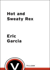 Garcia Eric — Hot and Sweaty Rex