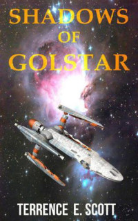 Scott, Terrence E — Shadows of Golstar