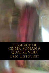 Eric Tistounet — L'essence du crime à quatre voix