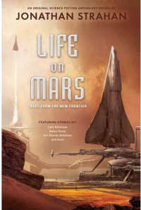 Strahan, Jonathan (editor) — Anthology] Life on Mars- Tales from the New Frontier [Anthology]