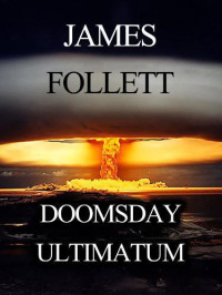 Follett James — The Doomsday Ultimatum