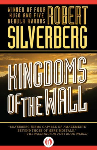 Robert Silverberg — Kingdoms of the Wall