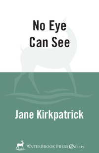 Kirkpatrick Jane — No Eye Can See