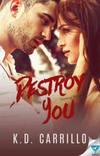 Carrillo, K D — Destroy You