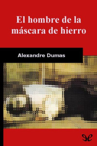 Alexandre Dumas — El hombre de la máscara de hierro